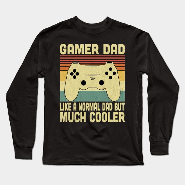 Gamer Dad Like A Normal Dad But Much Cooler Vintage Video Gamer Lovers Long Sleeve T-Shirt by Vcormier
